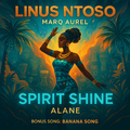 Linus Ntoso & Marq Aurel - Spirit Shine (Alane)