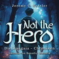 Jeremy C. Gotzler - Not the Hero (Die Hangaia - Chroniken)