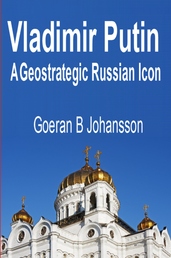 Vladimir Putin A Geostrategic Russian Icon