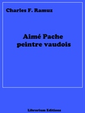 Charles Ferdinand Ramuz - Aimé Pache peintre vaudois