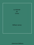 William James - La Volonté de Croire