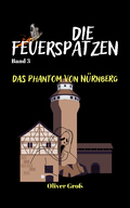 Oliver Groß - Die Feuerspatzen, Das Phantom von Nürnberg