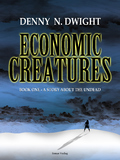 Denny N. Dwight - Economic Creatures