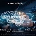 Paul Röhrig - Intuition die emotionale Intelligenz des Unbewussten