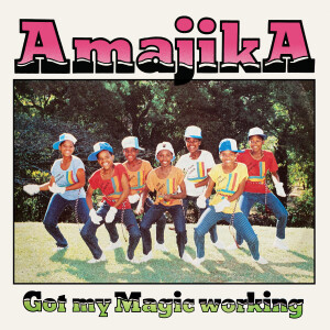 AMAJIKA - GOT MY MAGIC WORKING