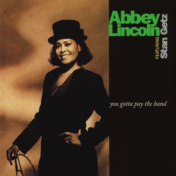 Abbey Lincoln - You Gotta Pay the Band (Ltd. Edition LP)