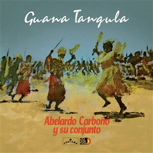 Abelardo Y Su Conjunto - Guana Tangula (Reissue)