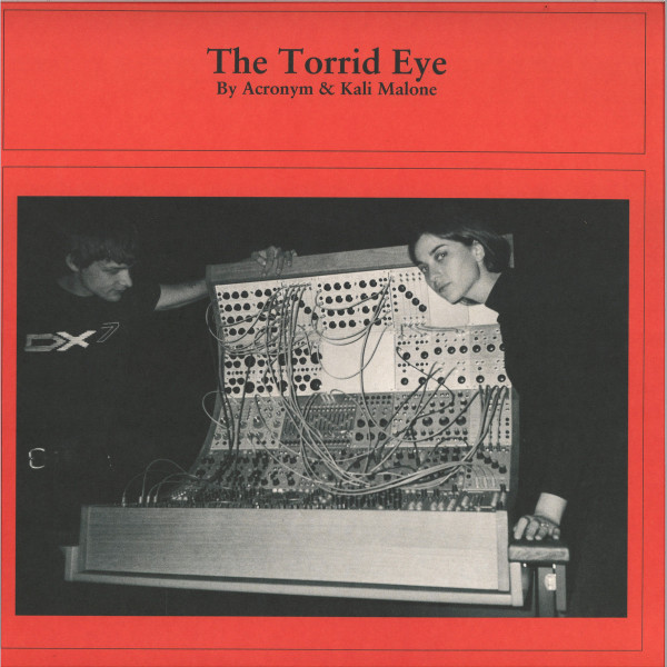 Acronym & Kali Malone - The Torrid Eye