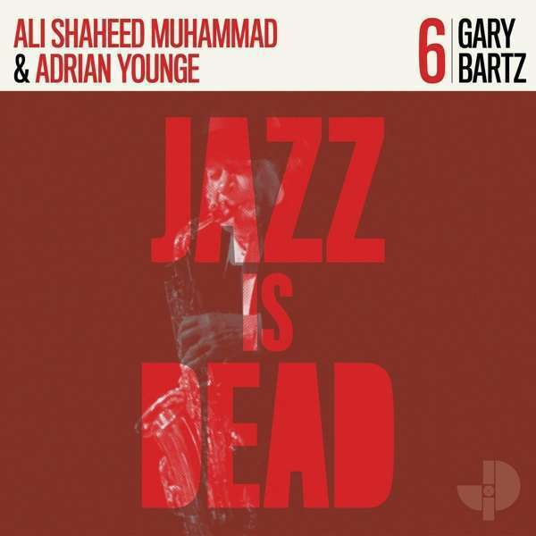 Adrian Younge, Ali Shaheed Muhammad & Gary Bartz - Jazz Is Dead 06 - Gary Bartz (Ltd. Red Vinyl 2LP)