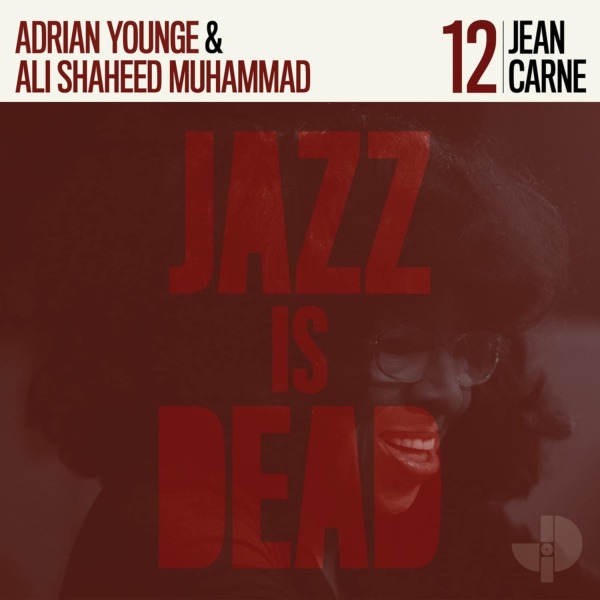 Adrian Younge, Ali Shaheed Muhammad & Jean Carne - JAZZ IS DEAD 012