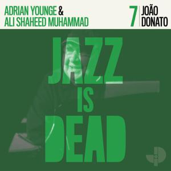 Jazz Is Dead 07 Joao Donato Green Vinyl Lp Von Adrian Younge Ali Shaheed Muhammad Joao Donato Djshop De