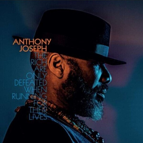 Anthony Joseph - The Rich Are Only Defeated When Running... (LP)