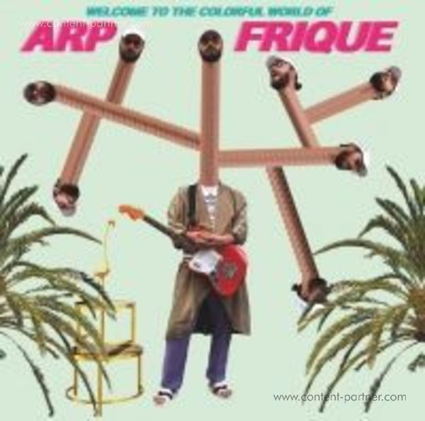 Arp Frique - Welcome To The Colorful World Of Arp Frique