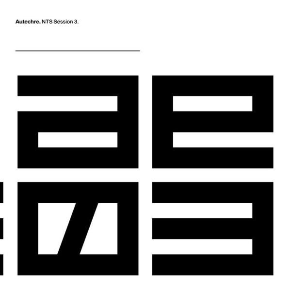 Autechre - NTS Sessions 3 (Ltd. 3LP+MP3)