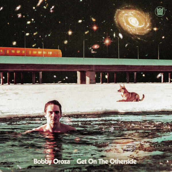 BOBBY OROZA - GET ON THE OTHERSIDE