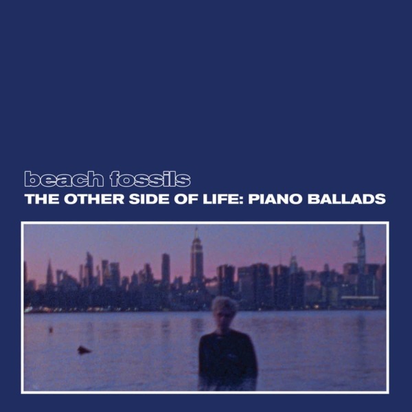 Beach Fossils - THE OTHER SIDE OF LIFE: PIANO BALLADS (LTD. BLUE V