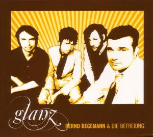 Begemann,Bernd & Die Befreiung - Glanz