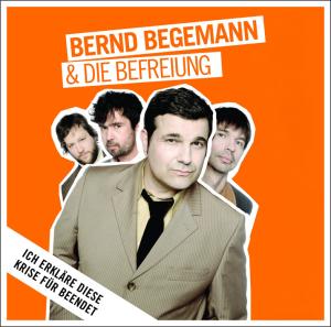 Begemann,Bernd & Die Befreiung - Ich erkl„re diese Krise f�r beendet