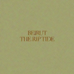 Beirut - The Rip Tide (Reissue 2019)