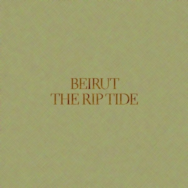 Beirut - The Rip Tide (Reissue 2019)