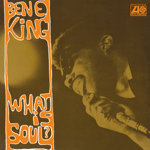 Ben E King - What Is Soul? (180g Reissue, Mono)