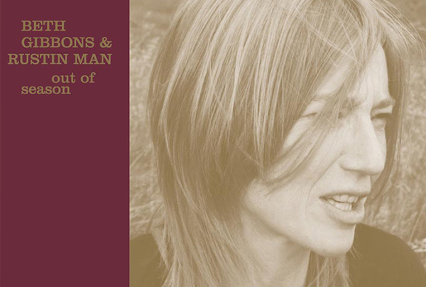 Beth Gibbons & Rustin Man - Out Of Season (Reissue)