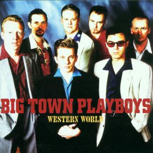 Big Town Playboys - Western World