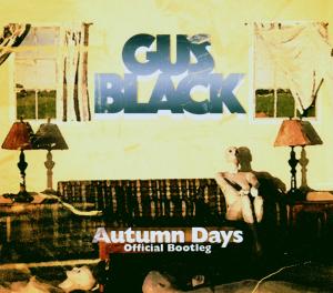 Black,Gus - Autumn Days Official Bootleg