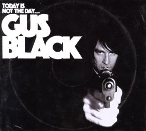 Black,Gus - Today Is Not The Day...