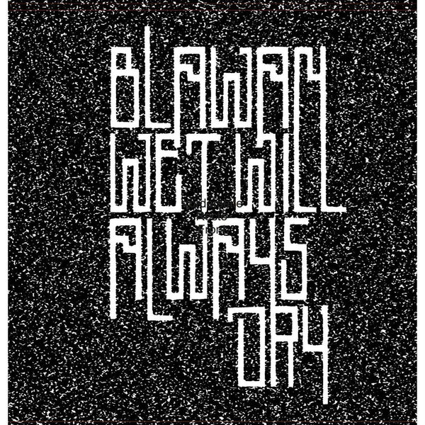 Blawan - Wet Will Always Dry