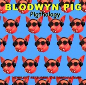 Blodwyn Pig - Pightology