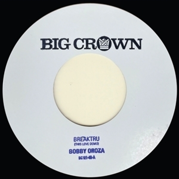 Bobby Oroza & The Expressions - Breaktru (This Love Demo)/Will I Get Off Easy