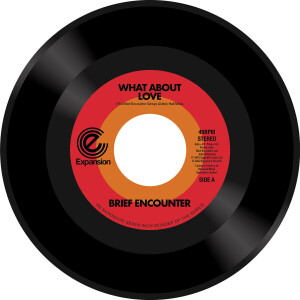 Brief Encounter - What About Love/Got A Good Feeling