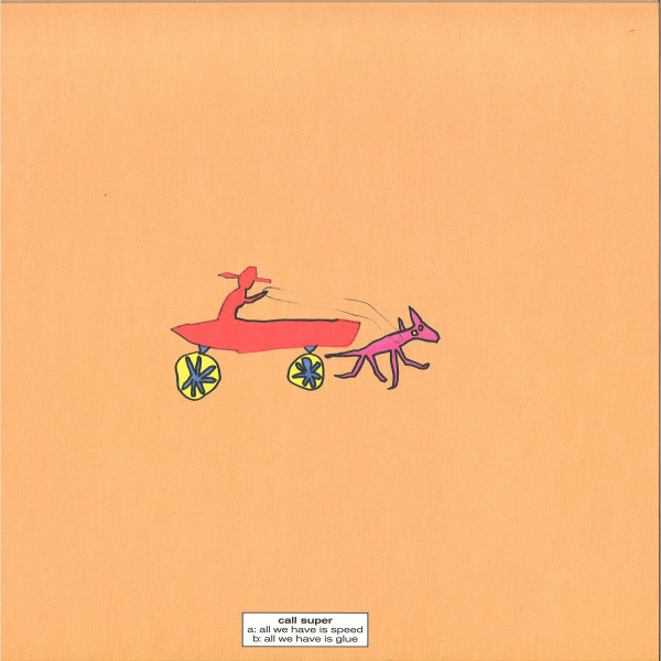 CALL SUPER - ALL WE HAVE IS SPEED / ALL WE HAVE IS GLUE (Back)