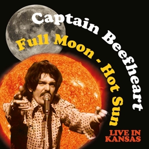 Captain Beefheart - Full Moon-Hot Sun Live In Kansas