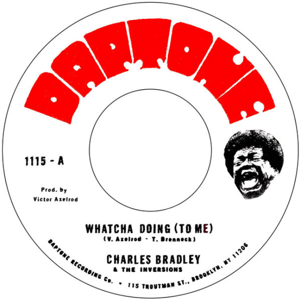 Charles Bradley feat. The Inversions - Whatcha Doing (To Me) / Strike Three