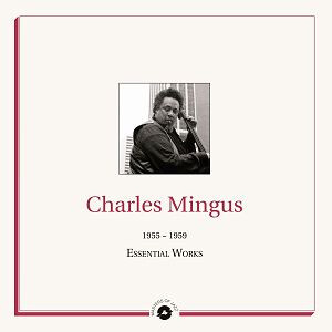 Charles Mingus - Essential Works: 1955-1959 (2LP)