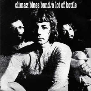 Climax Blues Band - A Lot Of Bottle (Remastered+Expanded Ed.