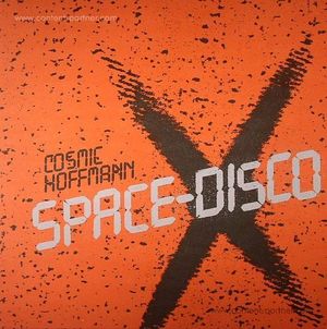 Cosmic Hoffmann - Space Disco 10"