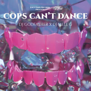 DJ GODFATHER X DJ MELL G - COPS CAN'T DANCE