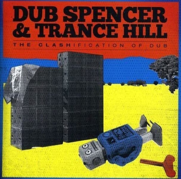 DUB SPENCER & TRANCE HILL - THE CLASHIFICATION OF DUB