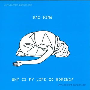 Das Ding - Why Is My Life So Boring