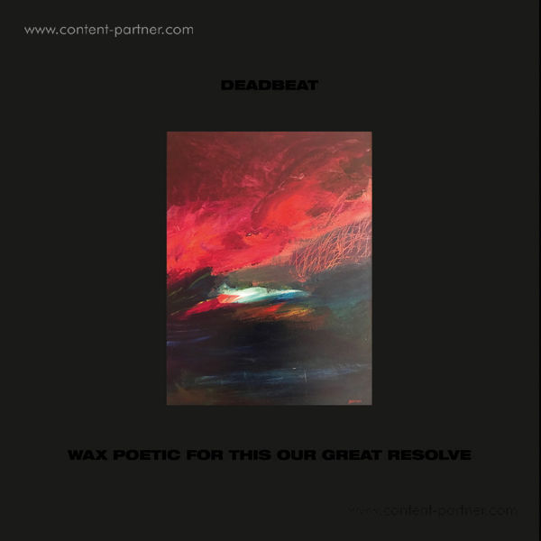 Deadbeat - Wax Poetic For This Our Last Resolve