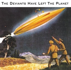 Deviants,The - Deviants Have Left The Planet