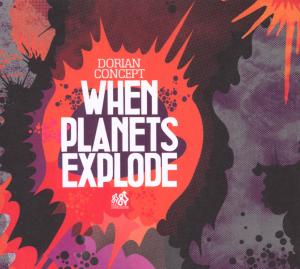 Dorian Concept - When Planets Explode