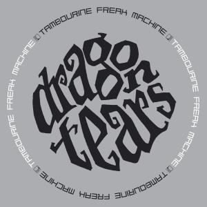 Dragontears - Tambourine Freak Machine