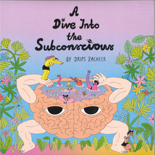 Drips Zacheer - A Dive Into The Subconscious