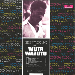 Ebo Taylor JNR / Wuta Wazutu - Gotta Take It Cool (Official Reissue 2019) (Back)