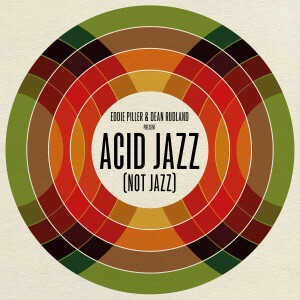 Eddie Piller & Dean Rudland - Acid Jazz (Not Jazz)