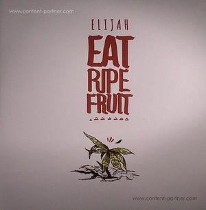 Elijah - Eat Ripe Fruit (2LP+MP3)